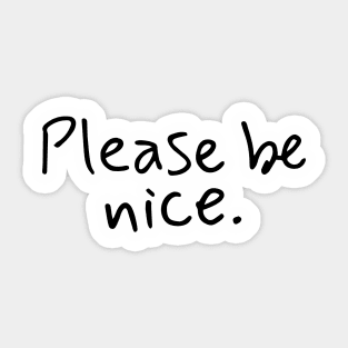 please be nice - hadwritng type Sticker